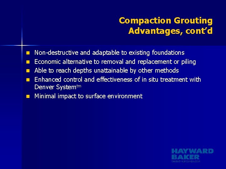 Compaction Grouting Advantages, cont’d n Non-destructive and adaptable to existing foundations n Economic alternative