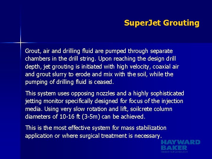 Super. Jet Grouting Grout, air and drilling fluid are pumped through separate chambers in