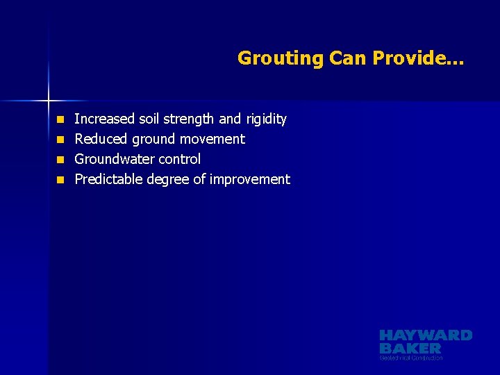 Grouting Can Provide… n Increased soil strength and rigidity n Reduced ground movement n