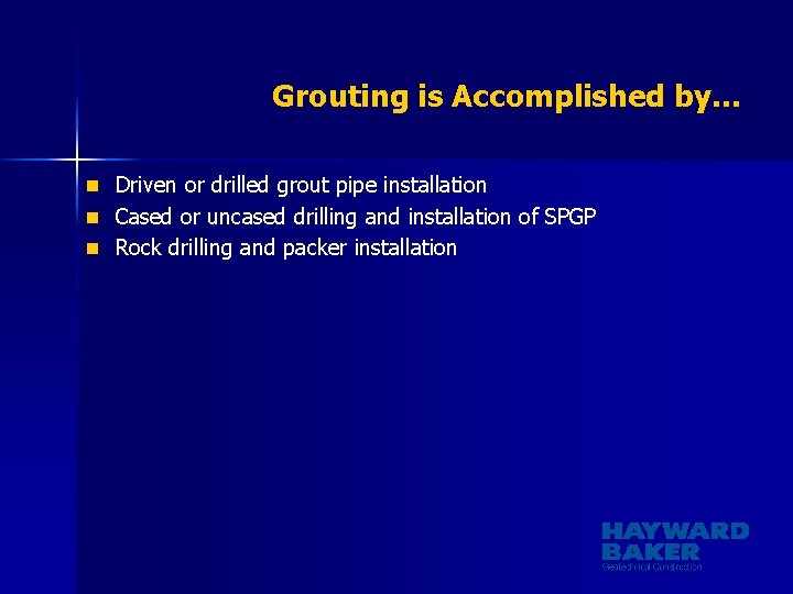 Grouting is Accomplished by… n Driven or drilled grout pipe installation n Cased or