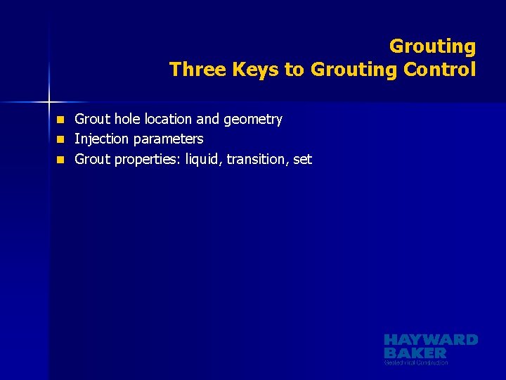 Grouting Three Keys to Grouting Control n Grout hole location and geometry n Injection