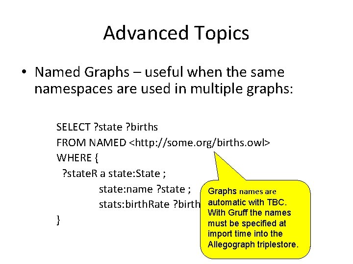 Advanced Topics • Named Graphs – useful when the same namespaces are used in