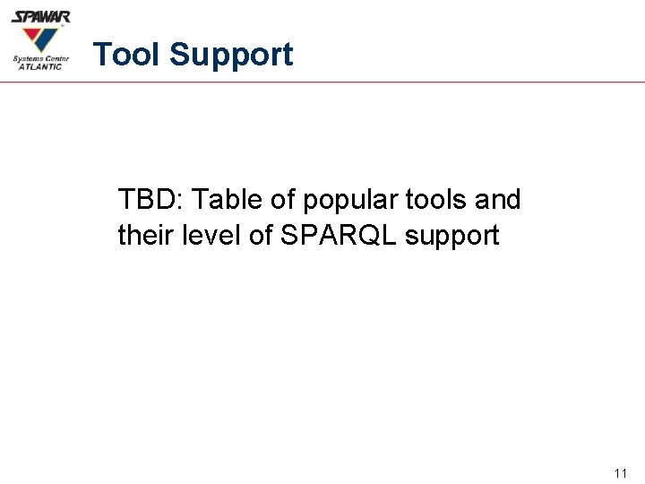 Tool Support TBD: Table of popular tools and their level of SPARQL support 11