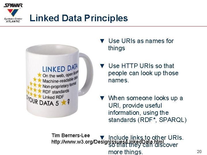 Linked Data Principles ▼ Use URIs as names for things ▼ Use HTTP URIs