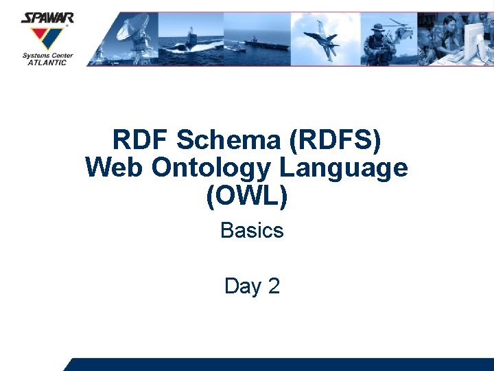 RDF Schema (RDFS) Web Ontology Language (OWL) Basics Day 2 