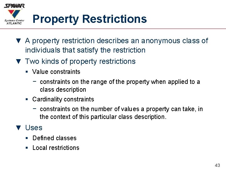 Property Restrictions ▼ A property restriction describes an anonymous class of individuals that satisfy
