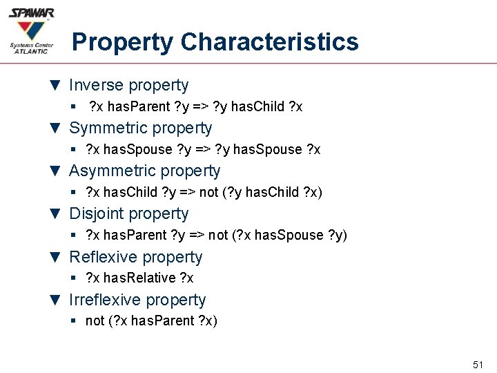 Property Characteristics ▼ Inverse property § ? x has. Parent ? y => ?