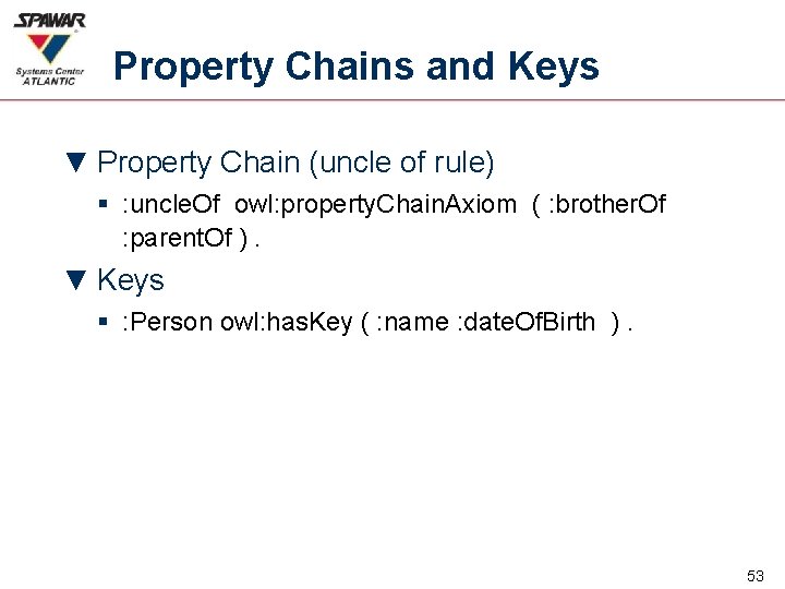 Property Chains and Keys ▼ Property Chain (uncle of rule) § : uncle. Of