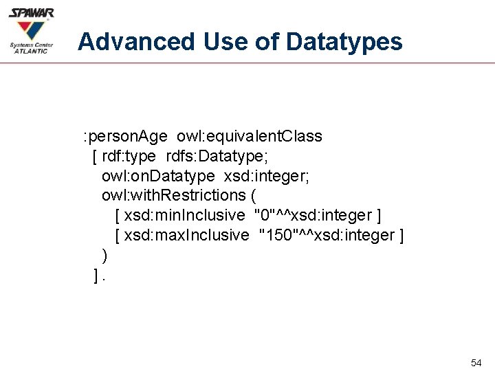 Advanced Use of Datatypes : person. Age owl: equivalent. Class [ rdf: type rdfs: