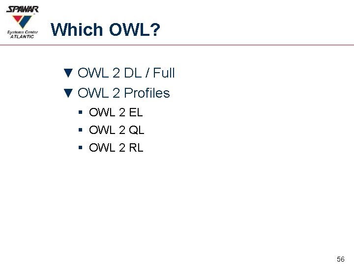 Which OWL? ▼ OWL 2 DL / Full ▼ OWL 2 Profiles § OWL