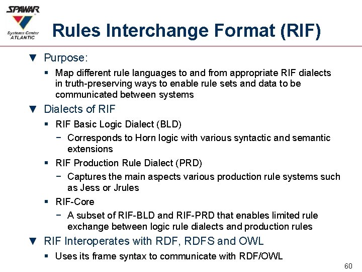 Rules Interchange Format (RIF) ▼ Purpose: § Map different rule languages to and from