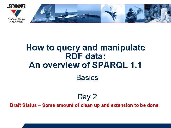How to query and manipulate RDF data: An overview of SPARQL 1. 1 Basics