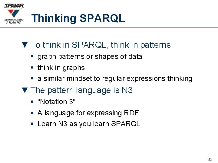 Thinking SPARQL ▼ To think in SPARQL, think in patterns § graph patterns or