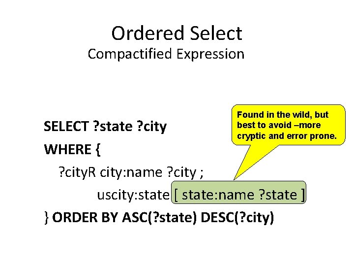 Ordered Select Compactified Expression Found in the wild, but best to avoid –more cryptic