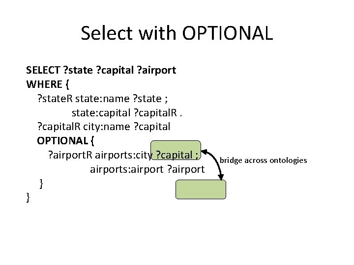 Select with OPTIONAL SELECT ? state ? capital ? airport WHERE { ? state.