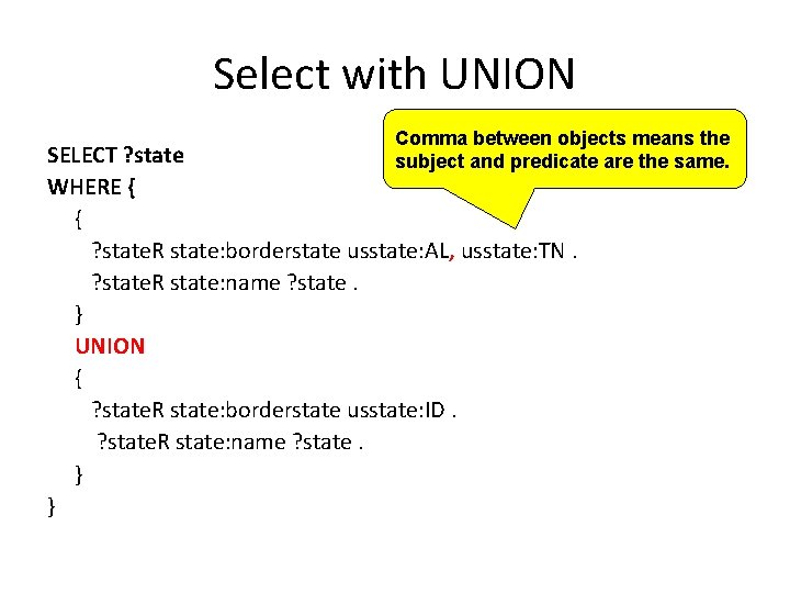 Select with UNION Comma between objects means the subject and predicate are the same.