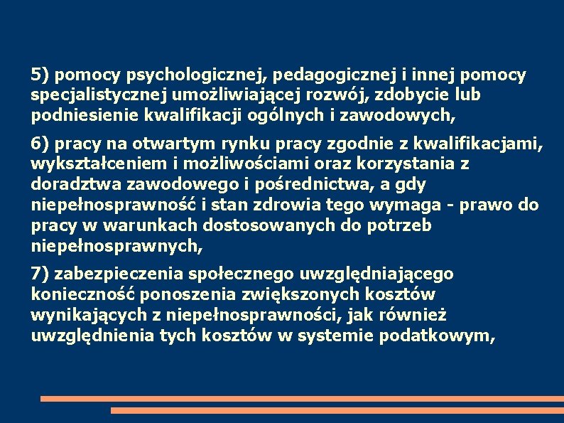 5) pomocy psychologicznej, pedagogicznej i innej pomocy specjalistycznej umożliwiającej rozwój, zdobycie lub podniesienie kwalifikacji