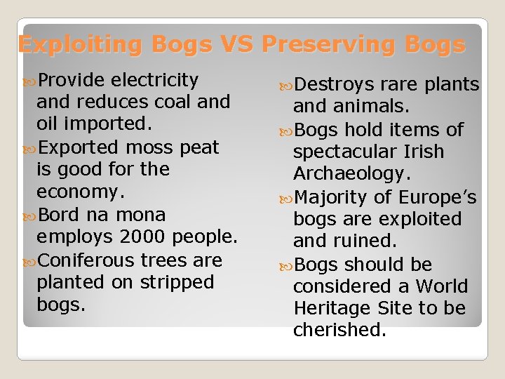 Exploiting Bogs VS Preserving Bogs Provide electricity and reduces coal and oil imported. Exported