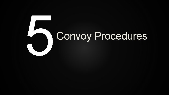 5 Convoy Procedures 