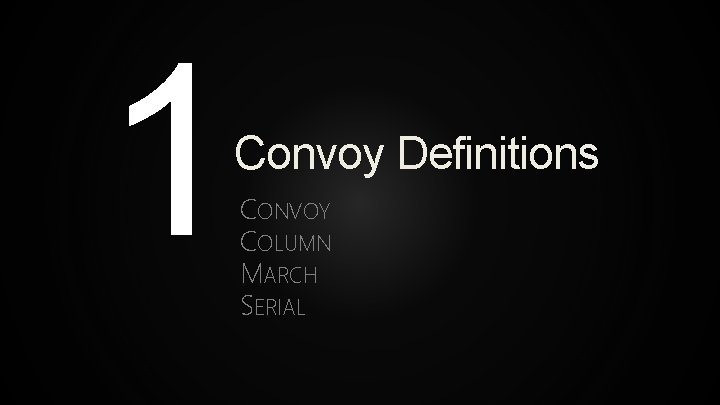 1 Convoy Definitions CONVOY COLUMN MARCH SERIAL 