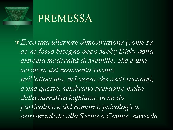 PREMESSA Ú Ecco una ulteriore dimostrazione (come se ce ne fosse bisogno dopo Moby