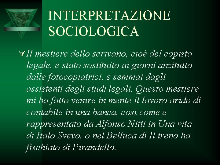 INTERPRETAZIONE SOCIOLOGICA Ú Il mestiere dello scrivano, cioè del copista legale, è stato sostituito