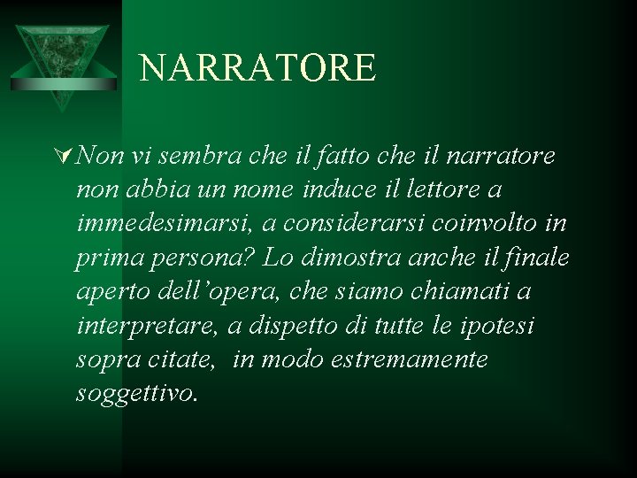 NARRATORE Ú Non vi sembra che il fatto che il narratore non abbia un