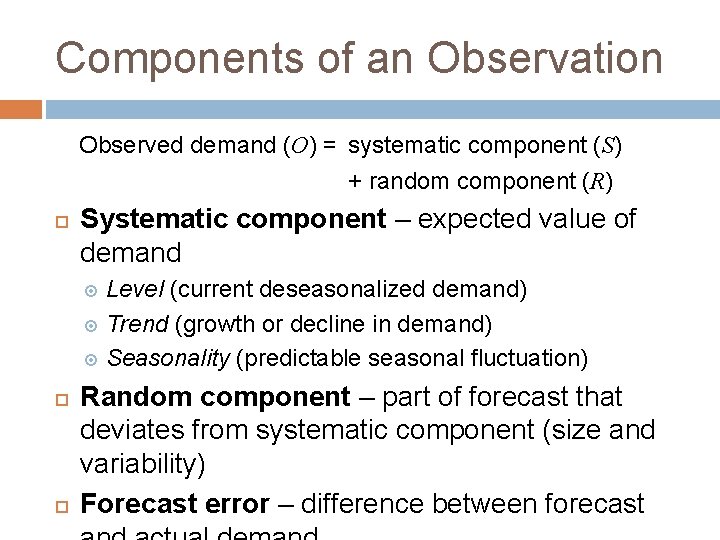 Components of an Observation Observed demand (O) = systematic component (S) + random component