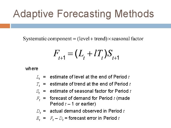 Adaptive Forecasting Methods where estimate of level at the end of Period t estimate