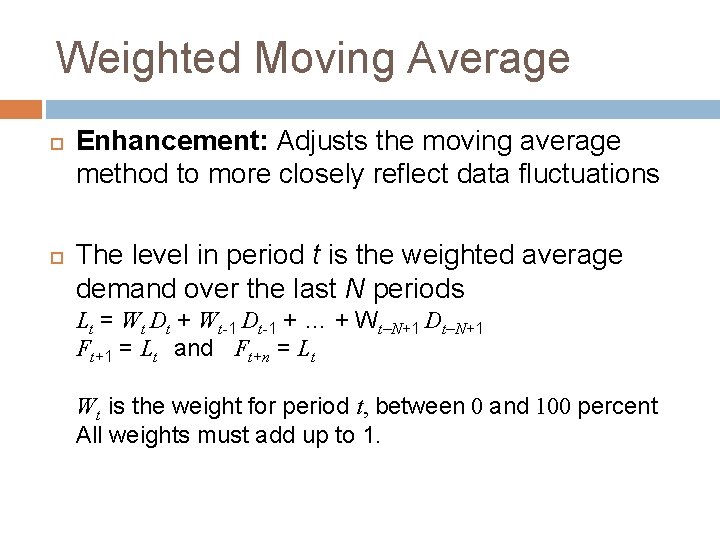 Weighted Moving Average Enhancement: Adjusts the moving average method to more closely reflect data