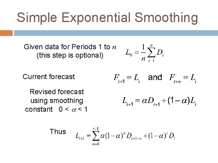 Simple Exponential Smoothing Given data for Periods 1 to n (this step is optional)