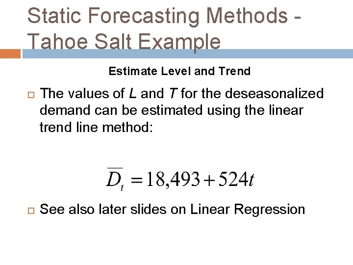 Static Forecasting Methods - Tahoe Salt Example Estimate Level and Trend The values of