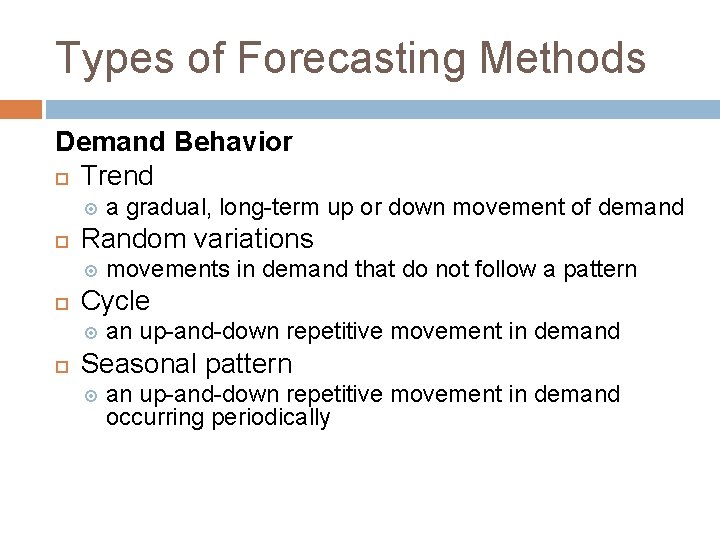 Types of Forecasting Methods Demand Behavior Trend Random variations movements in demand that do