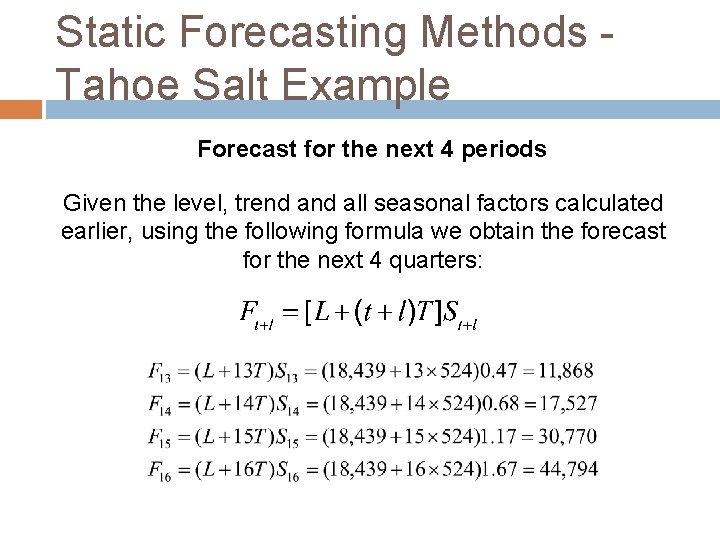 Static Forecasting Methods - Tahoe Salt Example Forecast for the next 4 periods Given