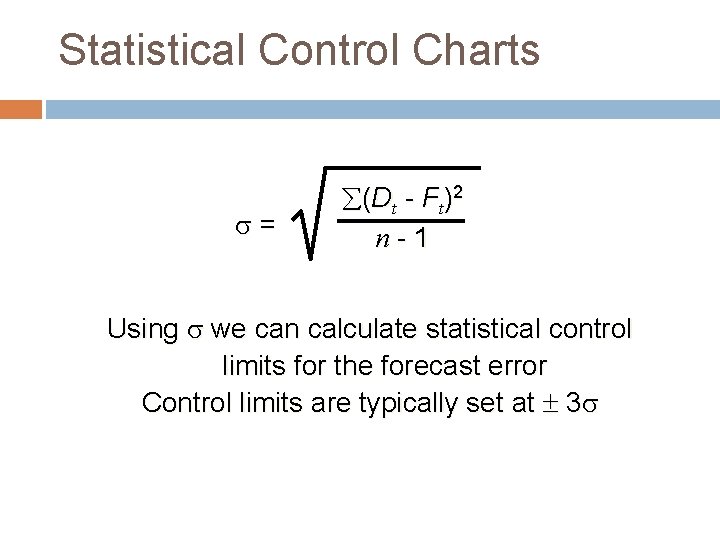 Statistical Control Charts = (Dt - Ft)2 n - 1 Using we can calculate