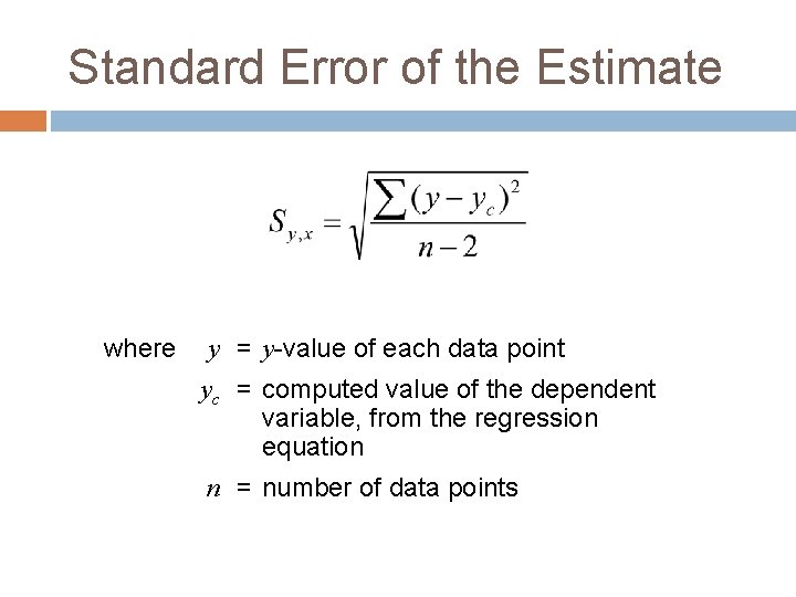 Standard Error of the Estimate where y = y-value of each data point yc