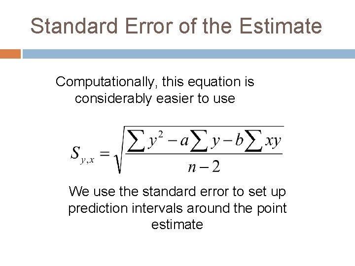 Standard Error of the Estimate Computationally, this equation is considerably easier to use We