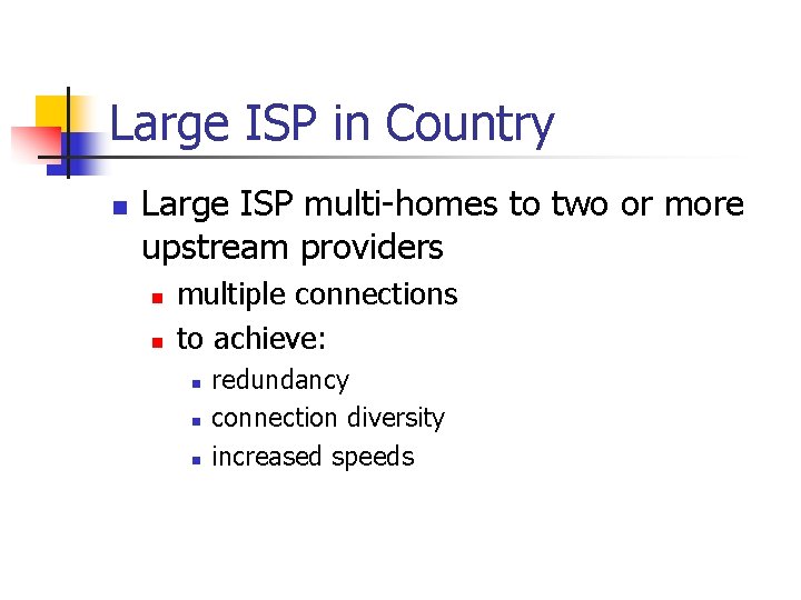 Large ISP in Country n Large ISP multi-homes to two or more upstream providers