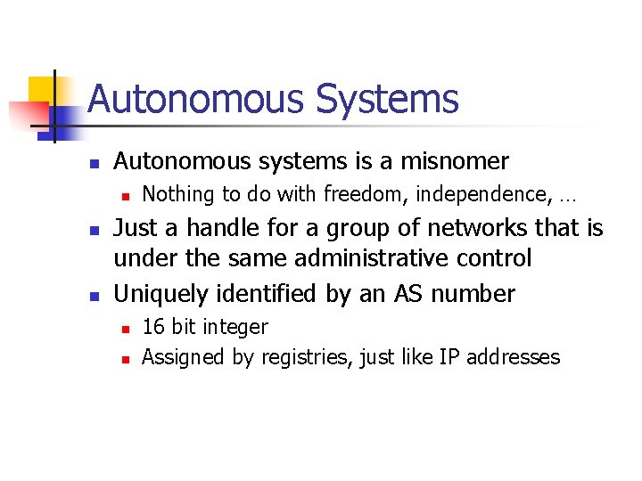 Autonomous Systems n Autonomous systems is a misnomer n n n Nothing to do