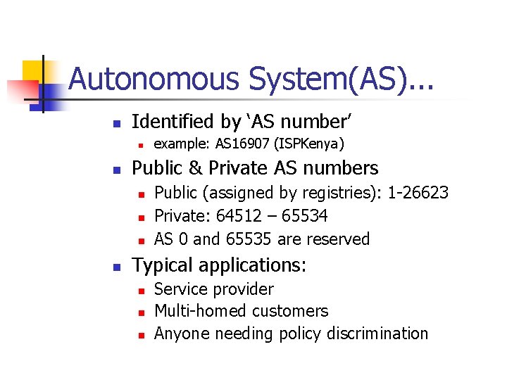 Autonomous System(AS). . . n Identified by ‘AS number’ n n Public & Private