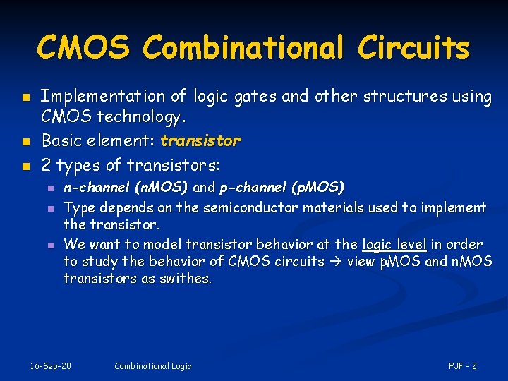 CMOS Combinational Circuits n n n Implementation of logic gates and other structures using