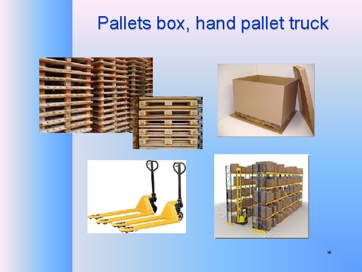 Pallets box, hand pallet truck 16 