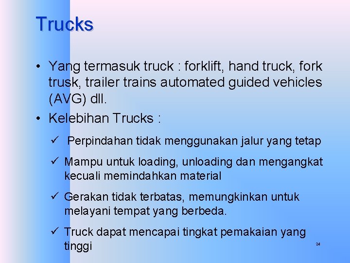 Trucks • Yang termasuk truck : forklift, hand truck, fork trusk, trailer trains automated