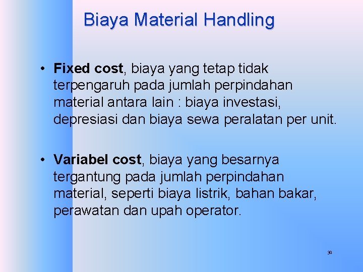 Biaya Material Handling • Fixed cost, biaya yang tetap tidak terpengaruh pada jumlah perpindahan