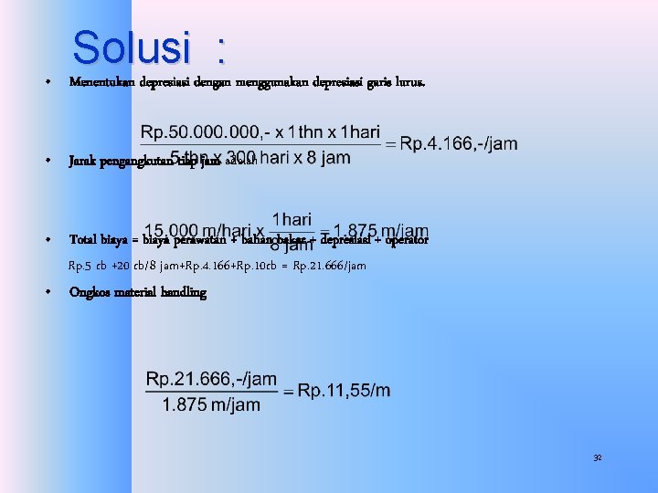  • Solusi : Menentukan depresiasi dengan menggunakan depresiasi garis lurus. • Jarak pengangkutan