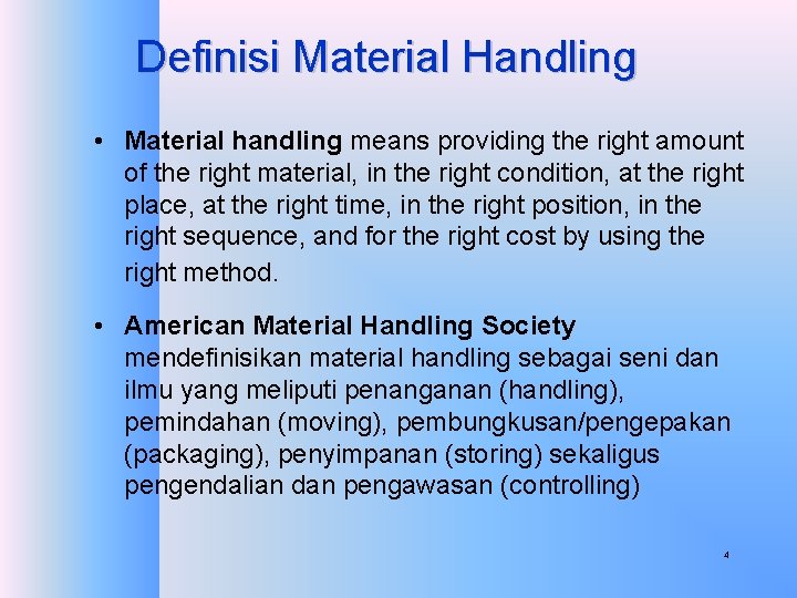 Definisi Material Handling • Material handling means providing the right amount of the right