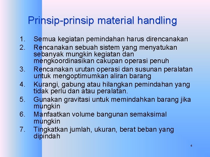 Prinsip-prinsip material handling 1. 2. 3. 4. 5. 6. 7. Semua kegiatan pemindahan harus