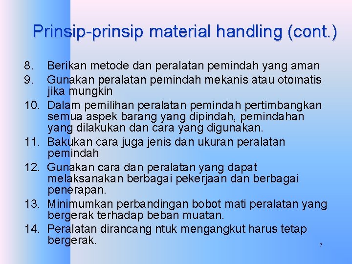 Prinsip-prinsip material handling (cont. ) 8. 9. 10. 11. 12. 13. 14. Berikan metode