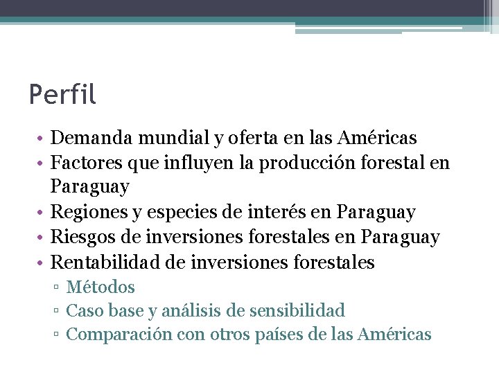Perfil • Demanda mundial y oferta en las Américas • Factores que influyen la