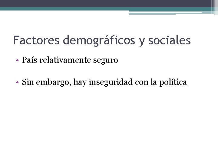 Factores demográficos y sociales • País relativamente seguro • Sin embargo, hay inseguridad con